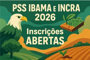 PSS IBAMA e INCRA 2026
