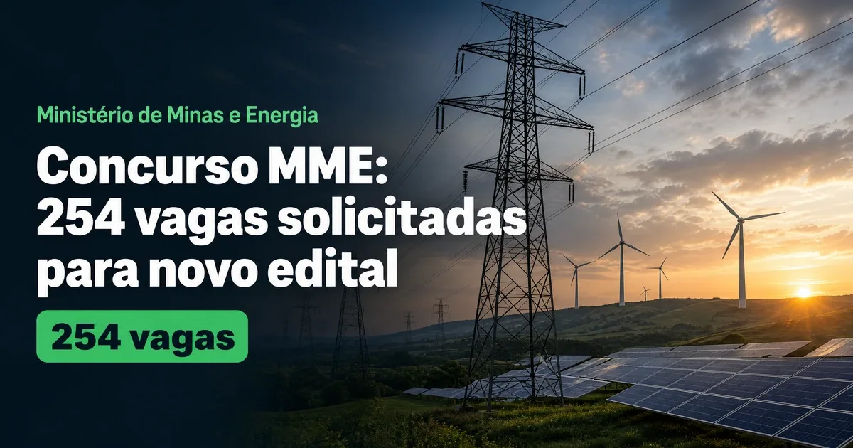 Concurso MME: ministério pede 254 vagas de nível superior