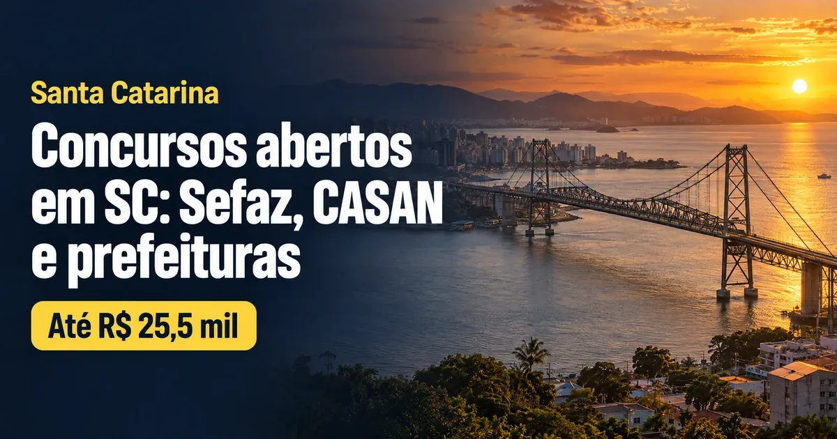 Concursos abertos em SC: Sefaz, CASAN e 16 prefeituras